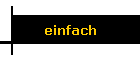 einfach